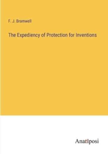 The Expediency of Protection for Inventions