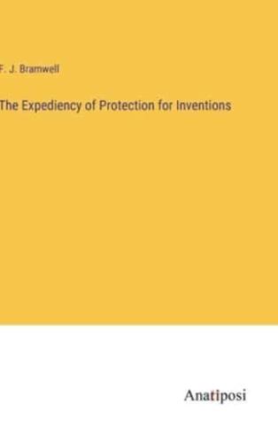 The Expediency of Protection for Inventions