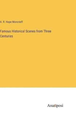 Famous Historical Scenes from Three Centuries