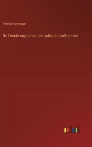 De L'esclavage Chez Les Nations Chrétiennes