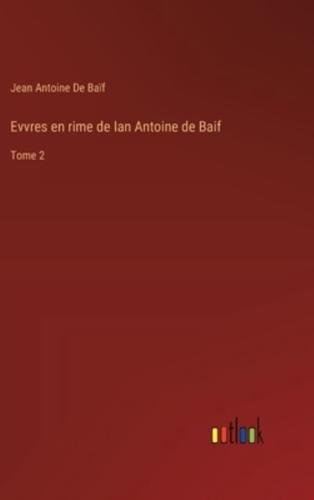 Evvres En Rime De Ian Antoine De Baif