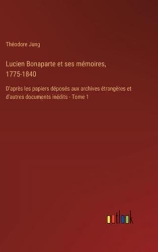 Lucien Bonaparte Et Ses Mémoires, 1775-1840