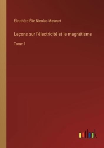 Leçons Sur L'électricité Et Le Magnétisme