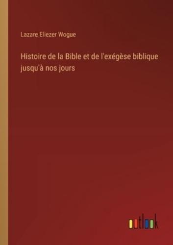 Histoire De La Bible Et De L'exégèse Biblique Jusqu'à Nos Jours