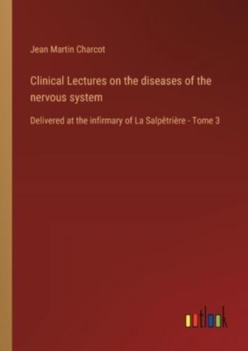 Clinical Lectures on the Diseases of the Nervous System