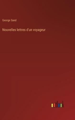 Nouvelles Lettres D'un Voyageur