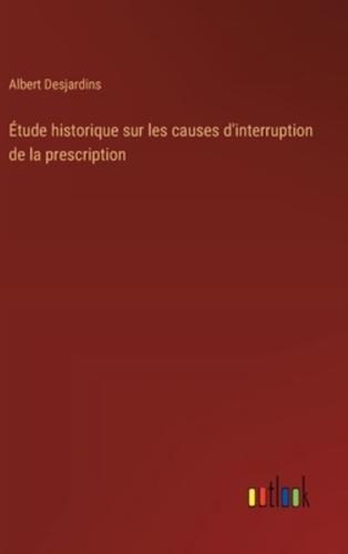 Étude Historique Sur Les Causes D'interruption De La Prescription