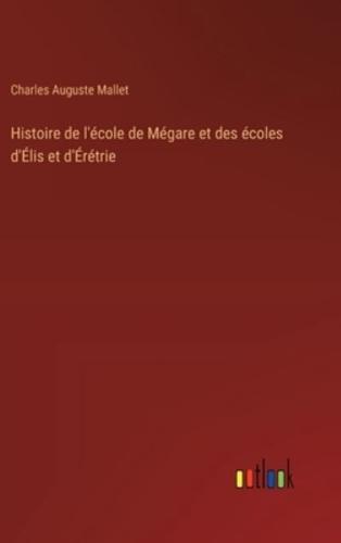 Histoire De L'école De Mégare Et Des Écoles d'Élis Et d'Érétrie