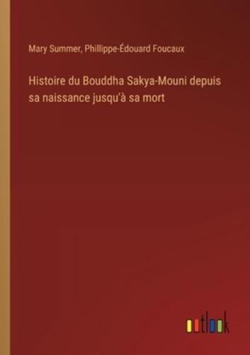Histoire Du Bouddha Sakya-Mouni Depuis Sa Naissance Jusqu'à Sa Mort