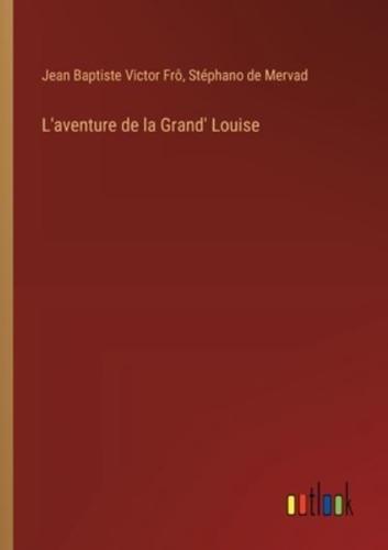 L'aventure De La Grand' Louise