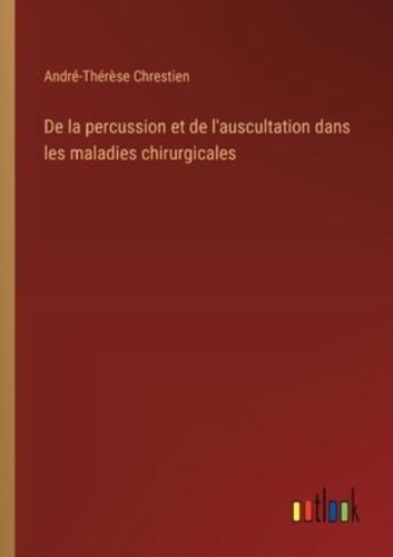 De La Percussion Et De L'auscultation Dans Les Maladies Chirurgicales