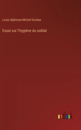 Essai Sur L'hygiène Du Soldat