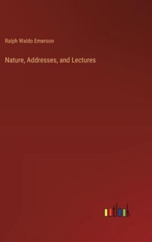 Nature, Addresses, and Lectures