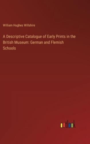 A Descriptive Catalogue of Early Prints in the British Museum