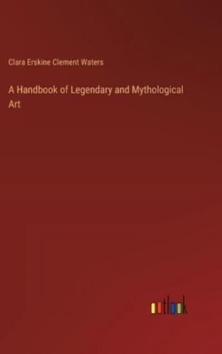 A Handbook of Legendary and Mythological Art