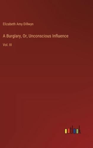 A Burglary, Or, Unconscious Influence
