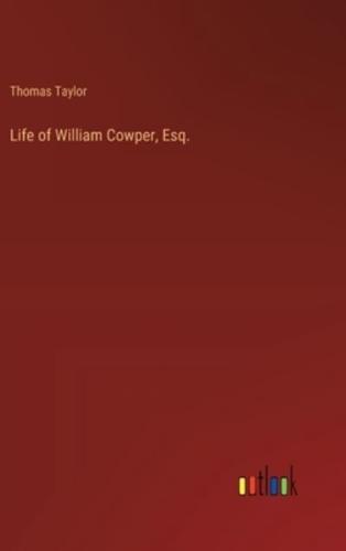 Life of William Cowper, Esq.