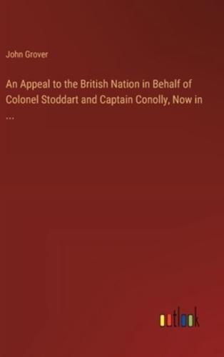 An Appeal to the British Nation in Behalf of Colonel Stoddart and Captain Conolly, Now in ...
