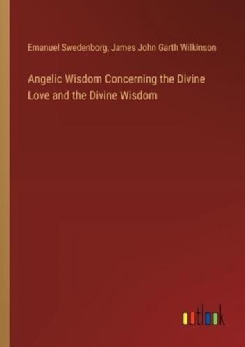 Angelic Wisdom Concerning the Divine Love and the Divine Wisdom