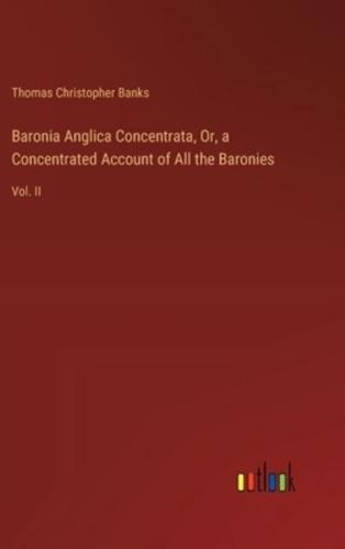 Baronia Anglica Concentrata, Or, a Concentrated Account of All the Baronies
