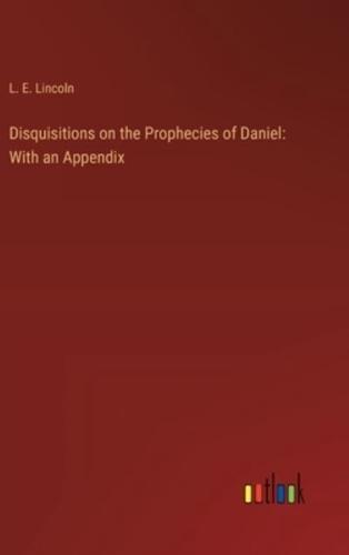 Disquisitions on the Prophecies of Daniel