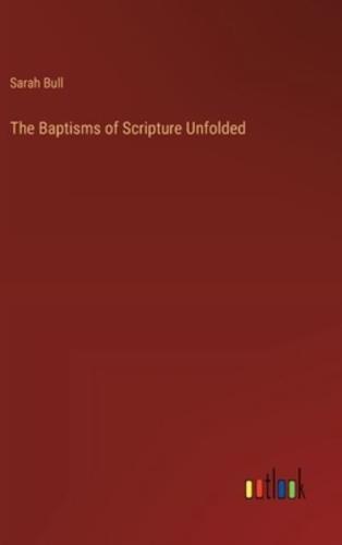 The Baptisms of Scripture Unfolded