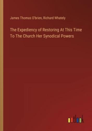 The Expediency of Restoring At This Time To The Church Her Synodical Powers