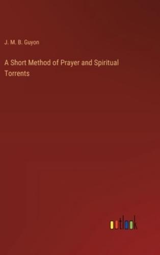 A Short Method of Prayer and Spiritual Torrents