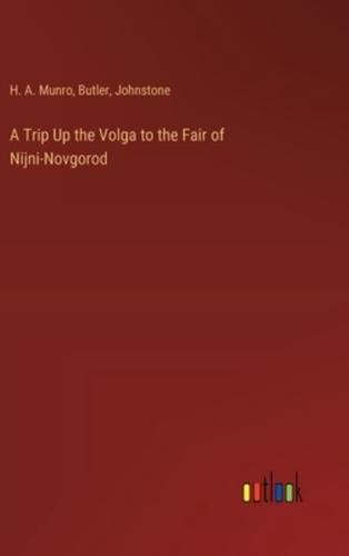 A Trip Up the Volga to the Fair of Nijni-Novgorod