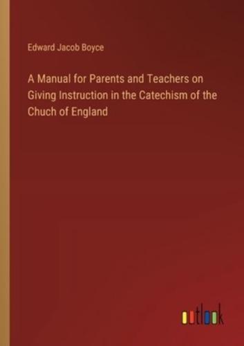 A Manual for Parents and Teachers on Giving Instruction in the Catechism of the Chuch of England