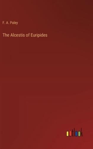 The Alcestis of Euripides