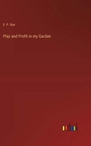 Play and Profit in My Garden