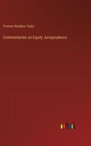 Commentaries on Equity Jurisprudence