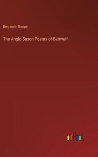 The Anglo-Saxon Poems of Beowulf