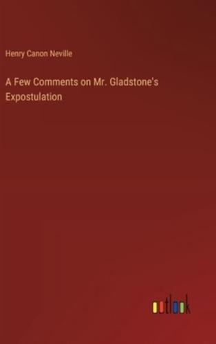 A Few Comments on Mr. Gladstone's Expostulation