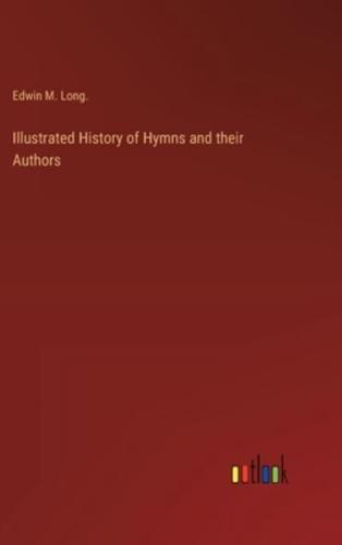 Illustrated History of Hymns and Their Authors