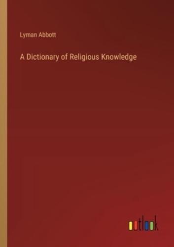 A Dictionary of Religious Knowledge