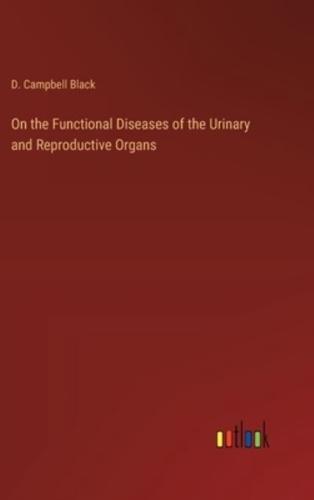 On the Functional Diseases of the Urinary and Reproductive Organs