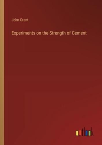 Experiments on the Strength of Cement