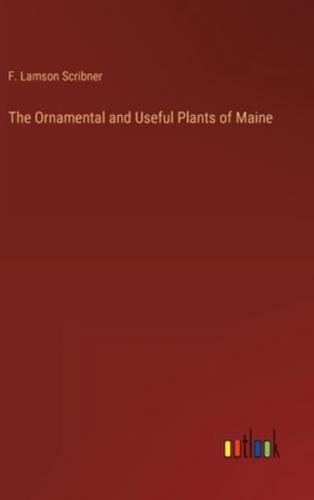 The Ornamental and Useful Plants of Maine