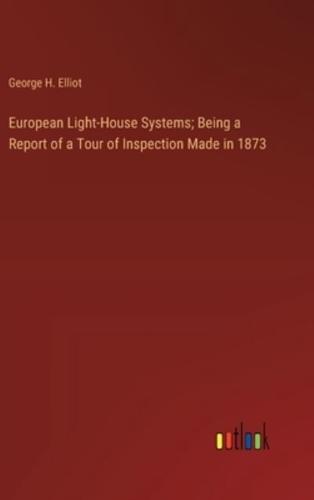 European Light-House Systems; Being a Report of a Tour of Inspection Made in 1873