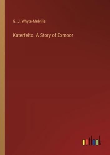 Katerfelto. A Story of Exmoor