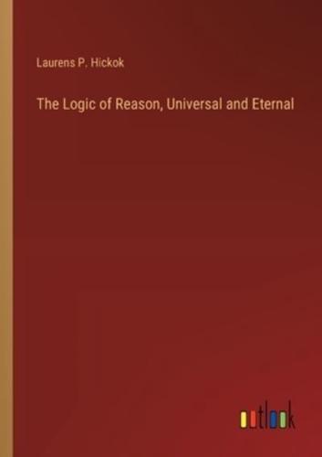 The Logic of Reason, Universal and Eternal