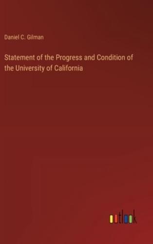 Statement of the Progress and Condition of the University of California