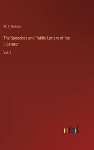 The Speeches and Public Letters of the Liberator