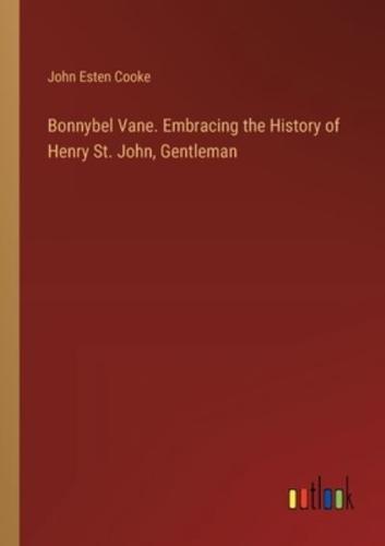 Bonnybel Vane. Embracing the History of Henry St. John, Gentleman