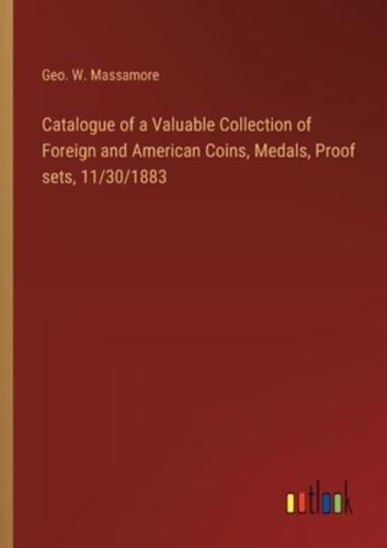 Catalogue of a Valuable Collection of Foreign and American Coins, Medals, Proof Sets, 11/30/1883