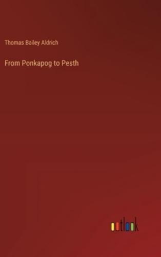From Ponkapog to Pesth
