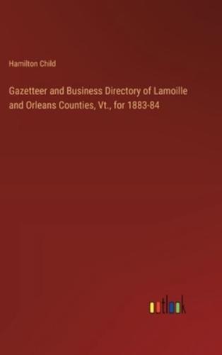 Gazetteer and Business Directory of Lamoille and Orleans Counties, Vt., for 1883-84