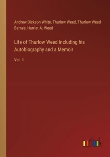 Life of Thurlow Weed Including His Autobiography and a Memoir